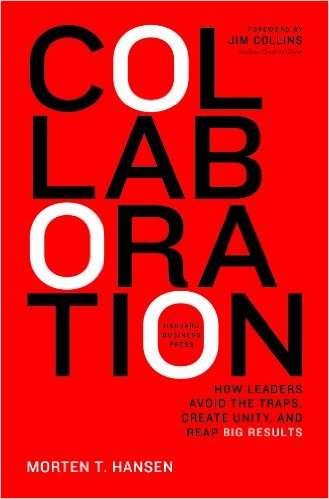 Collaboration: How Leaders Avoid the Traps, Build Common Ground, and Reap Big Results