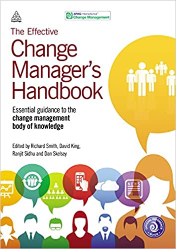 The Effective Change Manager's Handbook: Essential Guidance to the Change Management Body of Knowledge