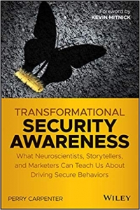 Transformational Security Awareness: What Neuroscientists, Storytellers, and Marketers can Teach Us About Driving Secure Behaviors