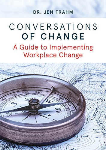 Conversations of Change: A Guide to Implementing Workplace Change
