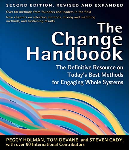 The Change Handbook: The Definitive Resource on Today’s Best Methods for Engaging Whole Systems