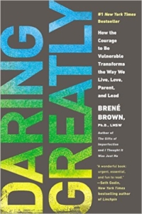 Daring Greatly: How the Courage to Be Vulnerable Transform the Way We Live, Love, Parent, and Lead