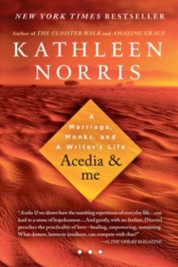 Acedia & Me: A Marriage, Monks, and a Writer’s Life