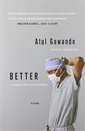 Better: A Surgeon’s Notes on Performance