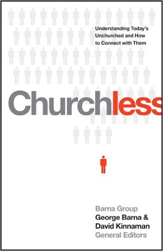 Churchless: Understanding Today’s Unchurched and How to Connect with Them