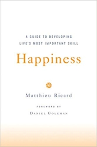 Happiness: A Guide to Developing Life’s Most Important Skill