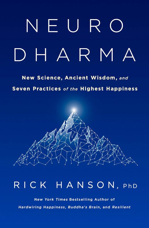 Neurodharma: New Science, Ancient Wisdom, and Seven Practices of the Highest Happiness