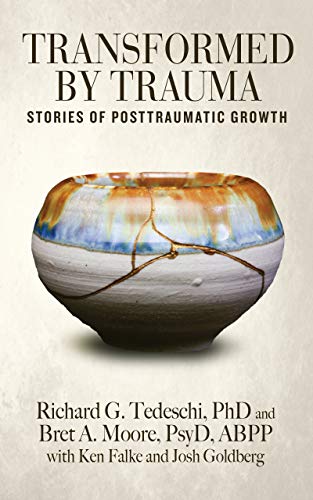 Transformed by Trauma: Stories of Posttraumatic Growth