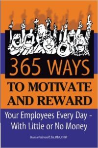 365 Ways to Motivate and Reward Your Employees with Little or No Money