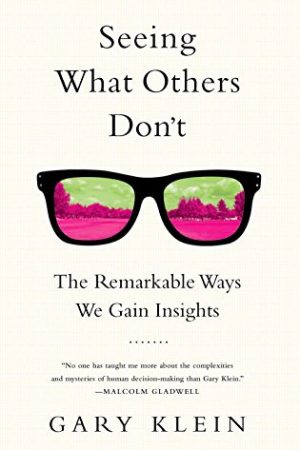 Seeing-What-Others-Dont-Remarkable-Ways-We-Gain-Insights