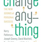 Change Anything: The New Science of Personal Success