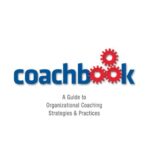 Coachbook: A Guide to Organizational Coaching Strategies and Practices