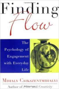 Finding Flow: The Psychology of Engagement with Everyday Life