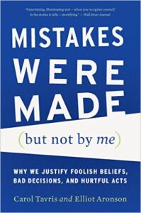 Mistakes Were Made (But Not by Me): Why We Justify Foolish Beliefs, Bad Decisions, and Hurtful Acts