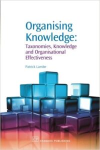 Organising Knowledge: Taxonomies, Knowledge, and Organisational Effectiveness