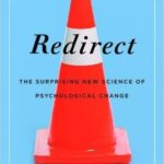 Redirect: The Surprising New Science of Psychological Change