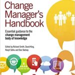 The Effective Change Manager's Handbook: Essential Guidance to the Change Management Body of Knowledge