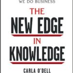 The New Edge in Knowledge: How Knowledge Management Is Changing the Way We Do Business