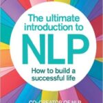 The Ultimate Introduction to NLP: How to Build a Successful Life