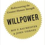 Willpower: Rediscovering the Greatest Human Strength