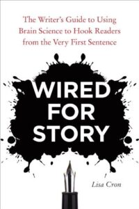 Wired for Story: The Writer’s Guide to Using Brain Science to Hook Readers from the Very First Sentence