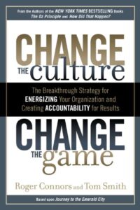 Change the Culture, Change the Game: The Breakthrough Strategy for Energizing Your Organization and Creating Accountability for Results