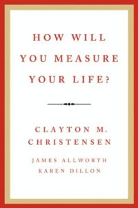 How Will You Measure Your Life?