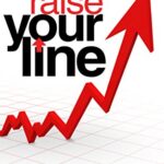 Raise Your Line: Success Is a Higher Line Mentality