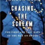 Chasing the Scream: The First and the Last Days of the War on Drugs