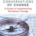 Conversations of Change: A Guide to Implementing Workplace Change