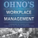 Taiichi Ohno’s Workplace Management: Special 100th Birthday Edition