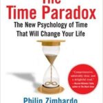 The Time Paradox: The New Psychology of Time That Will Change Your Life