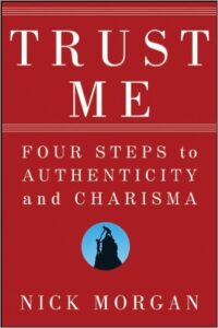 Trust Me: Four Steps to Authenticity and Charisma