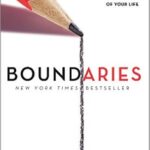 Boundaries: When to say YES, and How to Say NO to Take Control of Your Life