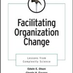 Facilitating Organization Change: Lessons from Complexity Science