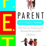 Parent Effectiveness Training: The Proven Program for Raising Responsible Children