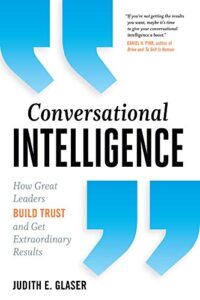 Conversational Intelligence: How Great Leaders Build Trust and Get Extraordinary Results