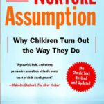 The Nurture Assumption: Why Children Turn Out the Way They Do – Candidates and Effects