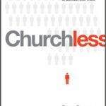 Churchless: Understanding Today’s Unchurched and How to Connect with Them