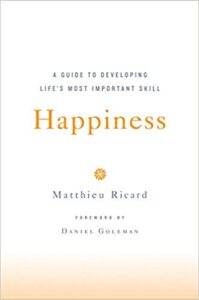 Happiness: A Guide to Developing Life’s Most Important Skill