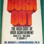 Burn-out: The High Cost of High Achievement