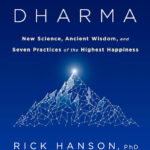 Neurodharma: New Science, Ancient Wisdom, and Seven Practices of the Highest Happiness