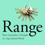 Range: Why Generalists Triumph in a Specialized World