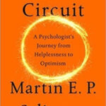 The Hope Circuit: A Psychologist’s Journey from Helplessness to Optimism