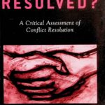 Conflict Resolved?: A Critical Assessment of Conflict Resolution