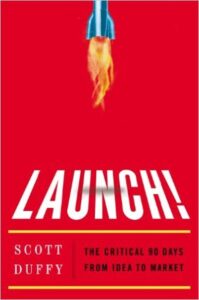 Launch!: The Critical 90 Days from Idea to Market