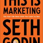 This is Marketing: You Can’t Be Seen Until You Learn to See