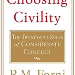 Choosing Civility: The Twenty-five Rules of Considerate Conduct