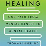 Healing: Our Path from Mental Illness to Mental Health