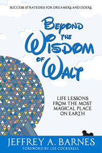 Beyond the Wisdom of Walt: Life Lessons from the Most Magical Place on Earth